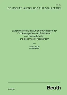 E-Book (pdf) Experimentelle Ermittlung der Korrelation der Druckfestigkeiten von Bohrkernen aus Bauwerksbeton und genormten Probekörpern von Dipl.-Ing. Michael Weber Prof. Dr.-Ing. Jürgen Schnell