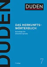Fester Einband Duden  Das Herkunftswörterbuch. Etymologie der deutschen Sprache. Lexikon der Wortherkunft: Wortursprünge und Bedeutungen inkl. Redewendungen einfach erklärt von 