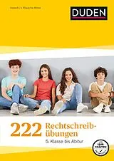 Kartonierter Einband 222 Rechtschreibübungen - 5. Klasse bis Abitur. Regeln und Texte zum Üben. Rechtschreibung gezielt verbessern mit Übungen und Tipps (Duden Lernhilfen) von Johannes Greving, Werner Braukmann, Claudia Fahlbusch