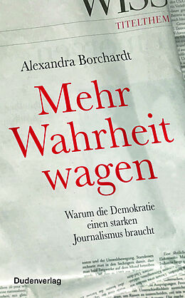 Fester Einband Mehr Wahrheit wagen von Alexandra Borchardt