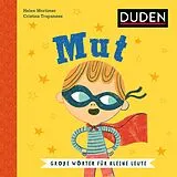 Fester Einband Mut. Wortbedeutung verstehen: Was bedeutet Mut? Soziales Lernen mit dem Duden Kinderbuch ab 5 Jahren zur Sprachförderung (Große Wörter für kleine Leute) von Helen Mortimer