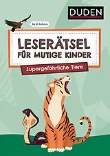 Kartonierter Einband Leserätsel für mutige Kinder - Supergefährliche Tiere - ab 6 Jahren von Ulrike Rogler, Janine Eck