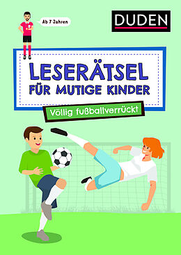 Kartonierter Einband Leserätsel für mutige Kinder - Völlig fußballverrückt - ab 7 Jahren von Janine Eck, Ulrike Rogler