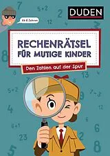 Kartonierter Einband Rechenrätsel für mutige Kinder - Den Zahlen auf der Spur - ab 6 Jahren von Janine Eck, Ulrike Rogler