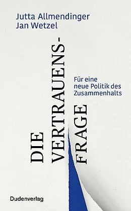 E-Book (epub) Die Vertrauensfrage von Jutta Allmendinger, Jan Wetzel