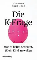 E-Book (epub) Die K-Frage von Johanna Dürrholz, Johanna Dürrholz