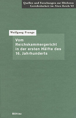 Fester Einband Vom Reichskammergericht in der ersten Hälfte des 16. Jahrhunderts von Wolfgang Prange