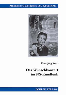 Kartonierter Einband Das Wunschkonzert im NS-Rundfunk von Hans-Jörg Koch