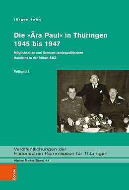 Kartonierter Einband Die »Ära Paul« in Thüringen 1945 bis 1947 von Jürgen John