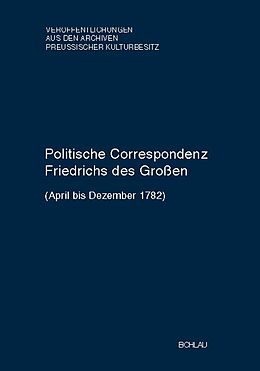 Fester Einband Politische Correspondenz Friedrichs des Großen. Band 47 (April bis Dezember 1782) von 