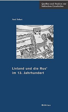 Fester Einband Livland und die Rus« im 13. Jahrhundert von Anti Selart