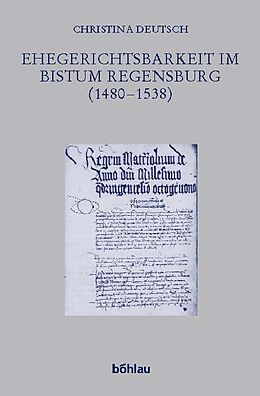 Kartonierter Einband Ehegerichtsbarkeit im Bistum Regensburg (14801538) von Christina Deutsch