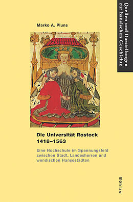 Kartonierter Einband Die Universität Rostock 1418-1563 von Marko A. Pluns