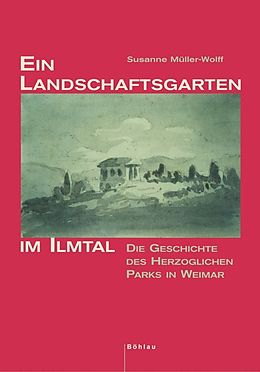Fester Einband Ein Landschaftsgarten im Ilmtal von Susanne Müller-Wolff