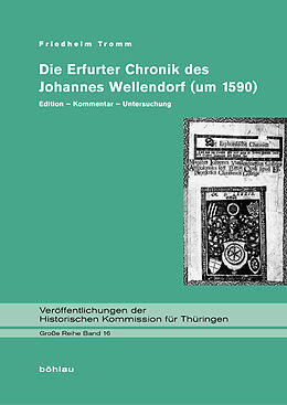 Fester Einband Die Erfurter Chronik des Johannes Wellendorf (um 1590) von Friedhelm Tromm