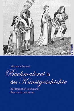Fester Einband Buchmalerei in der Kunstgeschichte von Michaela Braesel