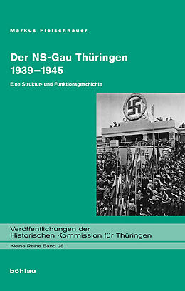 Fester Einband Der NS-Gau Thüringen 1939-1945 von Markus Fleischhauer