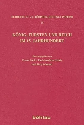 König, Fürsten und Reich im 15. Jahrhundert