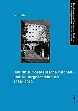 Fester Einband Institut für ostdeutsche Kirchen- und Kulturgeschichte e.V. 1988-2010 von Paul Mai