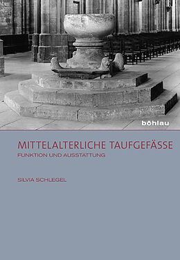 Fester Einband Mittelalterliche Taufgefäße von Silvia Schlegel