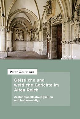 Fester Einband Geistliche und weltliche Gerichte im Alten Reich von Peter Oestmann