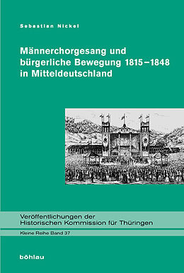 Fester Einband Männerchorgesang und bürgerliche Bewegung 1815-1848 in Mitteldeutschland von Sebastian Nickel