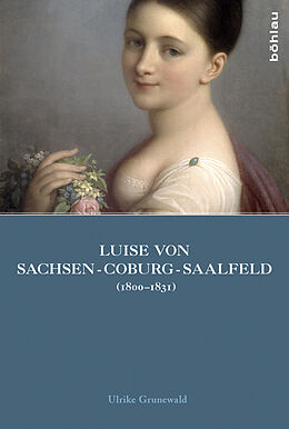 Fester Einband Luise von Sachsen-Coburg-Saalfeld (18001831) von Ulrike Grunewald