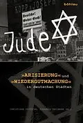 E-Book (epub) »Arisierung« und »Wiedergutmachung« in deutschen Städten von Christiane Fritsche, Johannes Paulmann