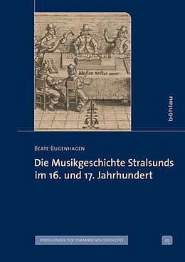 Fester Einband Die Musikgeschichte Stralsunds im 16. und 17. Jahrhundert von Beate Bugenhagen