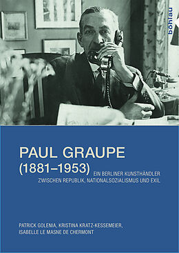 Kartonierter Einband Paul Graupe (18811953) von Isabelle Le Masne de Chermont, Patrick Golenia, Kristina Kratz-Kessemeier