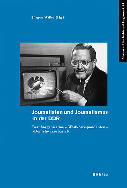 Kartonierter Einband Journalisten und Journalismus in der DDR von Jürgen Wilke