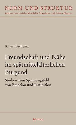 Fester Einband Freundschaft und Nähe im spätmittelalterlichen Burgund von Klaus Oschema