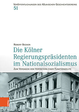 Fester Einband Die Kölner Regierungspräsidenten im Nationalsozialismus von Robert Becker