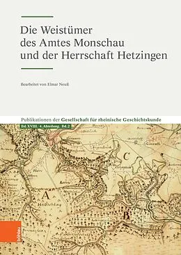 E-Book (pdf) Die Weistümer des Amtes Monschau und der Herrschaft Hetzingen von Gesellschaft für Rheinische Geschichtskunde c/o Historisches Arc