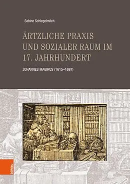 E-Book (pdf) Ärtzliche Praxis und sozialer Raum im 17. Jahrhundert von Sabine Schlegelmilch