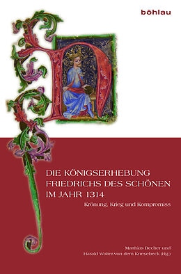 Fester Einband Die Königserhebung Friedrichs des Schönen im Jahr 1314 von 