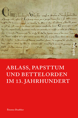 Fester Einband Ablass, Papsttum und Bettelorden im 13. Jahrhundert von Étienne Doublier