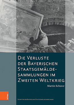 Fester Einband Die Verluste der Bayerischen Staatsgemäldesammlungen im Zweiten Weltkrieg von Martin Schawe