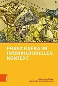 E-Book (pdf) Franz Kafka im interkulturellen Kontext von Steffen Höhne, Manfred Weinberg
