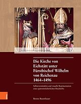 E-Book (pdf) Die Kirche von Eichstätt unter Fürstbischof Wilhelm von Reichenau 1464-1496 von Benno Baumbauer