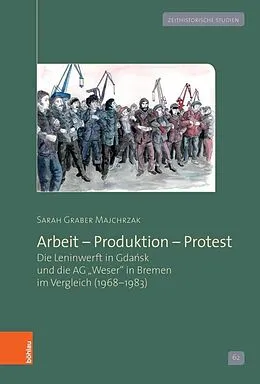 E-Book (pdf) Arbeit - Produktion - Protest von Sarah Graber Majchrzak