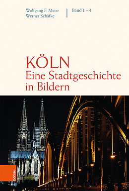 Fester Einband Köln. Eine Stadtgeschichte in Bildern von Werner Schäfke