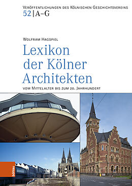 Fester Einband Lexikon der Kölner Architekten vom Mittelalter bis zum 20. Jahrhundert von Wolfram Hagspiel