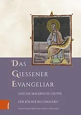 E-Book (pdf) Das Gießener Evangeliar und die Malerische Gruppe der Kölner Buchmalerei von Klaus Gereon Beuckers, Ursula Prinz