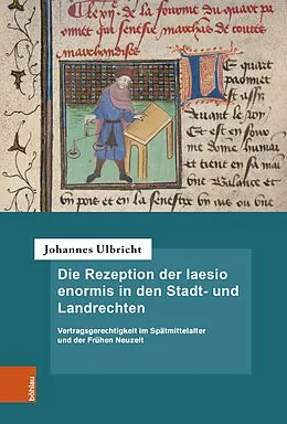 E-Book (pdf) Die Rezeption der laesio enormis in den Stadt- und Landrechten von Johannes Ulbricht