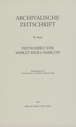 E-Book (pdf) Archivalische Zeitschrift 99 (2022) von Bernhard Grau, Laura Scherr, Michael Unger