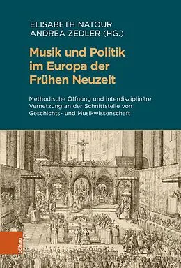 E-Book (pdf) Musik und Politik im Europa der Frühen Neuzeit von Elisabeth Natour, Andrea Zedler, Klaus Herbers