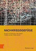 E-Book (pdf) Nachkriegsgefüge: Europa und die Kunst in den späten 1940er und den 1950er Jahren von Barbara Lange