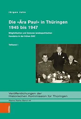 E-Book (pdf) Die »Ära Paul« in Thüringen 1945 bis 1947 von Jürgen John