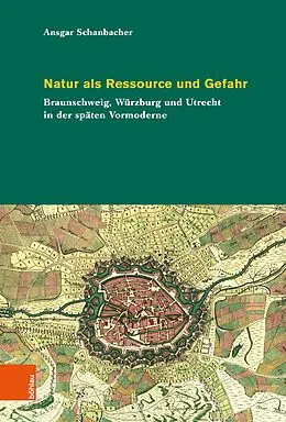 E-Book (pdf) Natur als Ressource und Gefahr von Ansgar Schanbacher
